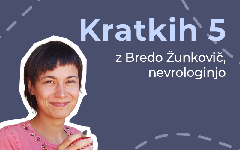 Kratkih pet z Bredo Žunkovič, nevrologinjo