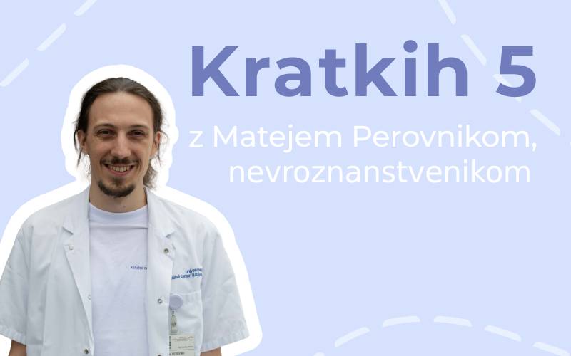 Kratkih pet z Matejem Perovnikom, dr. med., nevroznanstvenikom